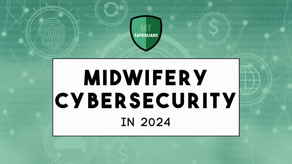 Midwifery Cybersecurity in 2024 MT Safeguard